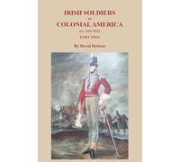Irish Soldiers in Colonial America (ca. 1650-1825), Part Two