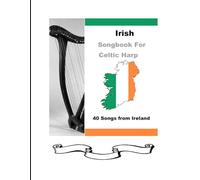 Irish Songbook for Harp: 40 Songs from Ireland for Celtic Harp (40 Songs for Celtic Harp)