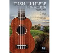 Irish Ukulele Songbook: 30 Favorites to Strum & Sing for Standard G-C-E-A Tuning