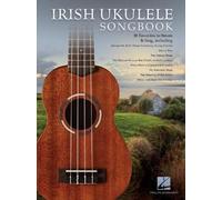 Irish Ukulele Songbook: 30 Favorites to Strum & Sing for Standard G-C-E-A Tuning