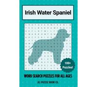 Irish Water Spaniel Word Search Puzzle Book: Over 100 Fun Word Search Puzzles - The Perfect Gift for Owners, Dog Lovers, and Puzzle Fans of All Ages (Dog Breed Word Search Puzzle Books)