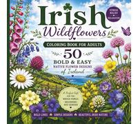 Irish Wildflowers Coloring Book for Adults: 50 Bold & Easy Native Flower Designs of Ireland for Stress Relief and Relaxation - A Perfect Gift for the Whole Family, Beginners and Seniors