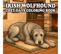 Irish Wolfhound Coloring Book: 54 Cute & Cozy Irish Wolfhound Coloring Pages for Kids and Adults | Indoor, Garden, Beach & Park Adventures | Bold and Easy Designs for Relaxation and Stress Relief