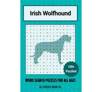 Irish Wolfhound Word Search Puzzle Book: Over 100 Fun Word Search Puzzles - The Perfect Gift for Owners, Dog Lovers, and Puzzle Fans of All Ages (Dog Breed Word Search Puzzle Books)