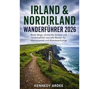 IRLAND & NORDIRLAND WANDERFÜHRER 2026: Beste Wege, versteckte Schätze und landschaftlich reizvolle Routen für Alleinreisende und Abenteuerlustige (Looming Horizons 2025)