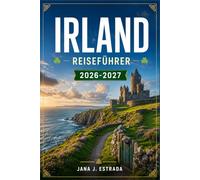 IRLAND REISEFÜHRER 2026-2027: Planen Sie Ihre Route von Dublin zu den Cliffs of Moher mit Burgen, dem Wild Atlantic Way und dem Ring of Kerry.