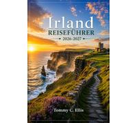 IRLAND-REISEFÜHRER 2026-2027: Schlösser, Küsten und Kultur auf der Grünen Insel