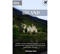 Irland Reiseführer 2026: Entdecken Sie atemberaubende Landschaften, ein reiches Kulturerbe, lokale Aromen und clevere Reiserouten für das perfekte irische Abenteuer