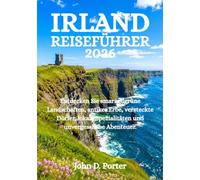 IRLAND-REISEFÜHRER 2026: Entdecken Sie smaragdgrüne Landschaften, antikes Erbe, versteckte Dörfer, lokale Spezialitäten und unvergessliche Abenteuer.