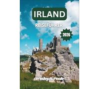 Irland Reiseführer 2026: Erkunden Sie die majestätischen Landschaften, historischen Städte und kulinarischen Genüsse der Grünen Insel