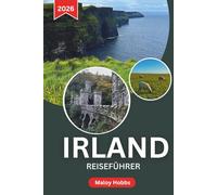 Irland Reiseführer 2026: Erkunden Sie Klippenwanderwege, urige Pubs, mittelalterliche Geschichte und unvergessliche Landschaften von Dublin bis zum Wild Atlantic Way.
