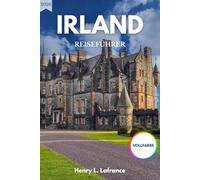 IRLAND REISEFÜHRER 2026: Unterkunftsmöglichkeiten und Ablaufpläne mit Visuminformationen sowie einem Überblick über den Nahverkehr