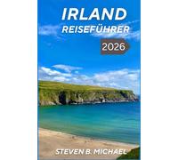IRLAND REISEFÜHRER 2026: Wichtige Planungstipps, malerische Routen, lokale Erlebnisse und praktische Ratschläge für Erstbesucher
