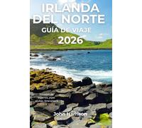 Irlanda del Norte Guía de viaje 2026: Explora Belfast, Derry y la Costa de la Calzada con itinerarios, festivales, gastronomía y consejos locales