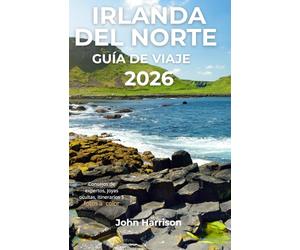Irlanda del Norte Guía de viaje 2026: Explora Belfast, Derry y la Costa de la Calzada con itinerarios, festivales, gastronomía y consejos locales