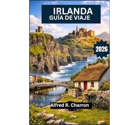IRLANDA GUÍA DE VIAJE 2026: Costas salvajes, ciudades con historia, montañas sagradas y la irresistible cultura que fluye entre ellas.