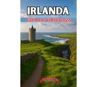 IRLANDA GUÍA DE VIAJES 2026: Descubre la Isla Esmeralda: Una guía de viaje completa a los mejores destinos de Irlanda, joyas ocultas, cultura y experiencias locales.