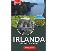 Irlanda Guida Di Viaggio 2026: Esplora sentieri a picco sul mare, pub vivaci, storia medievale e paesaggi indimenticabili, da Dublino alla Wild Atlantic Way.