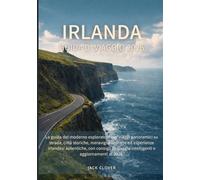 IRLANDA GUIDA DI VIAGGIO 2026: La guida del moderno esploratore per viaggi panoramici su strada, città storiche, meraviglie costiere ed esperienze ... viaggio intelligenti e aggiornamenti al 2026.