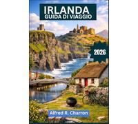 IRLANDA GUIDA DI VIAGGIO 2026: Rivages sauvages, villes chargées d'histoire, montagnes sacrées et la culture irrésistible qui les relie
