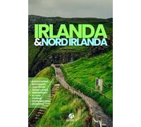 IRLANDA: La Guida. Pianificazione. Da Dublino a Cork fino al Nord. Cucina locale. Alloggi consigliati. Consigli e risorse utili per il tuo viaggio