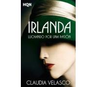 Irlanda. Luchando Por Una Pasión (ebook)