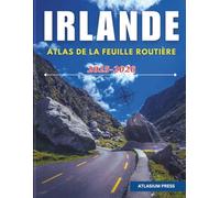 IRLANDE ATLAS DE LA FEUILLE ROUTIÈRE 2025-2026: Atlas complet de conduite et de voyage avec autoroutes, villes, villages, itinéraires de ferry et points forts touristiques.