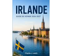IRLANDE GUIDE DE VOYAGE 2026-2027: À la découverte de l'Île d'Émeraude : la Wild Atlantic Way, les ruines anciennes, les villages pittoresques et l'accueil chaleureux des habitants