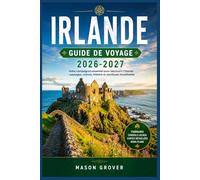 IRLANDE GUIDE DE VOYAGE 2026-2027: Falaises, châteaux et culture un guide pratique pour découvrir toute l'île, pour les nouveaux visiteurs comme pour ceux qui reviennent.