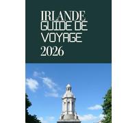 IRLANDE GUIDE DE VOYAGE 2026: Conditions d'entrée, visas et douanes en Irlande : Guide complet pour voyager sans tracas en 2026