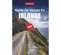 IRLANDE GUIDE DE VOYAGE 2026: Découvrez des routes côtières, des paysages anciens, des villages de contes de fées et des routes pittoresques inoubliables
