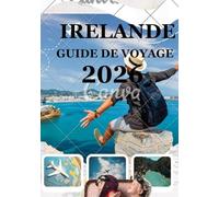 IRLANDE GUIDE DE VOYAGE 2026: Votre aventure 2026 à travers le patrimoine, l'hospitalité et la beauté naturelle de l'Irlande