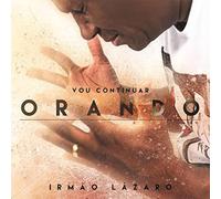 Irmao Lazaro - Vou Continuar Orando