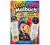 Irokesen Malbuch für Kinder & Senioren mit ADHS und Hochbegabung - Lustige Frisuren Ausmalbuch zur Entspannung & Kreativität: 85 kreative Motive auf ... für Fokus, Ruhe und Spaß für Kinder
