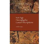 Iron Age Hieroglyphic Luwian Inscriptions (Society of Biblical Literature Writings from the Ancient World)