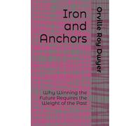 Iron and Anchors: Why Winning the Future Requires the Weight of the Past
