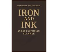 Iron and Ink 90 Day Execution Planner: 90 day workout logbook, 12 week fitness journal, 2025 fitness log, workout and meal plan, daily workout book, ... journal, track fitness, workout tracker