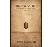 Iron & Ashes: An Epic Poem In The Homeric Tongue In Three Acts