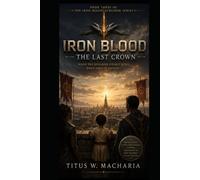 Iron Blood: The Last Crown (Iron Blood: The Azari Saga)