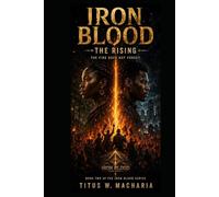IRON BLOOD: THE RISING (Iron Blood: The Unbroken Fire)