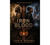 IRON BLOOD: THE RISING (Iron Blood: The Unbroken Fire)