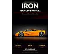 Iron Capital: The Investor's Guide to Collector and Antique Sports Cars