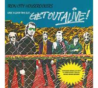 Iron City Houserockers - Have A Good Time But... Get Out Alive!