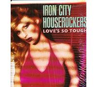 Iron City Houserockers - Iron City Houserockers - Love’s So Tough: Tracklist: I Can't Take It. Hideaway. Turn It Up. Dance With Me. Love So Tough. Veronica. Heroes Are Hard To Find. Stay With Me Tonight. I'm Lucky