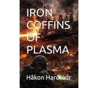 IRON COFFINS OF PLASMA (THE IRON DOMINION WARS)