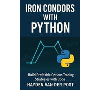 Iron Condors with Python: Build Profitable Options Trading Strategies with Code