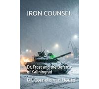 IRON COUNSEL: Dr. Frost and the Defense of Kaliningrad (Frost Operational Guides: The Van Houte Method)