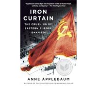 Iron Curtain: The Crushing of Eastern Europe, 1944-1956