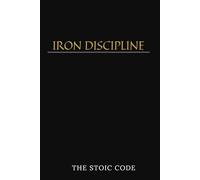 Iron Discipline: Master the Mind. Command the Day.
