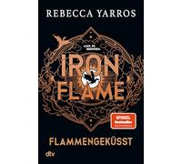 Iron Flame - Flammengeküsst: Roman | Die große Fantasy-Romance-Reihe geht weiter mit knisternder Spannung und großen Gefühlen. Der Spiegel-Bestseller jetzt als Taschenbuch: 2